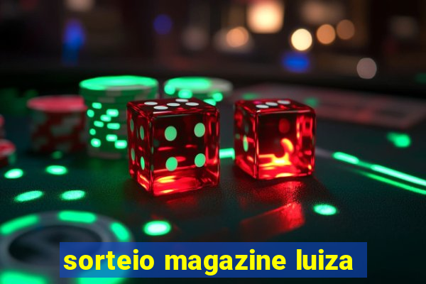 sorteio magazine luiza